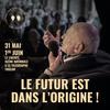 EVENEMENT : Le futur est dans l'origine - 31 mai et 1er juin 2025